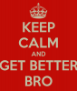 keep-calm-and-get-better-bro.png