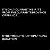IT-S-ONLY-QUARANTINE-IF-IT-S-FROM-THE-QUARANTE.jpg