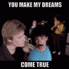 you-make-my-dreams-come-true.gif