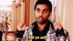 treat-yo-self-treat-yourself.gif
