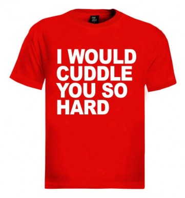 i-would-cuddle-you-so-hard-t-shirt_red_men_tshirts_thumb_a0005dm.jpg